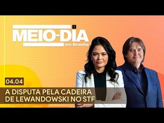 Meio-Dia em Brasília: A disputa pela cadeira de Lewandowski no STF