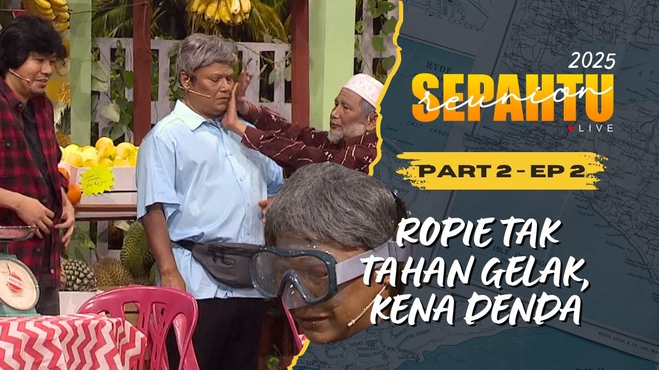 Sepahtu Reunion Live 2025 PART 2 EP 2 - ROPIE KENA DENDA, TAK TAHAN GELAK