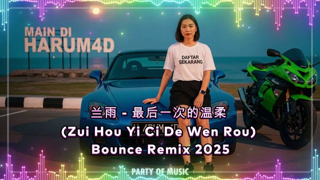 Lan Yu – Zui Hou Yi Ci De Wen Rou (Bounce Remix 2025) | 最后一次的温柔 Remix By Harum4d