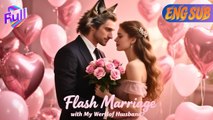 [ENG SUB]Flash Marriage with My Boss, Only to Find Hes a Cruel Werewolf