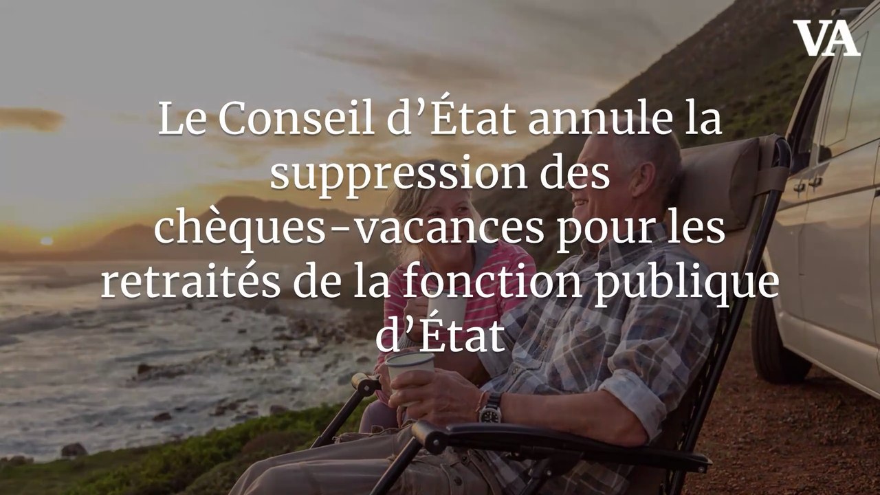 Le Conseil d’État annule la suppression des chèques-vacance pour les retraités de la fonction publique d’État