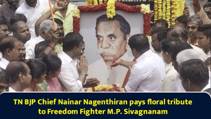 TN BJP Chief Nainar Nagenthiran pays floral tribute to Freedom Fighter M.P. Sivagnanam