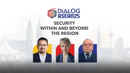 Dialog ASEAN: Security within and beyond the region