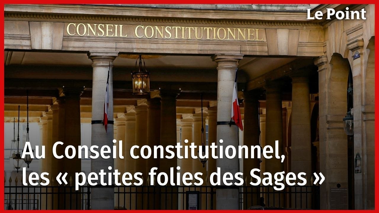 Au Conseil constitutionnel, les « petites folies des Sages »
