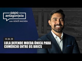 Papo Antagonista: Lula defende moeda única para comércio entre os brics - 13/04