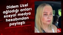 Didem Uzel, ağladığı anları sosyal medya hesabından paylaştı