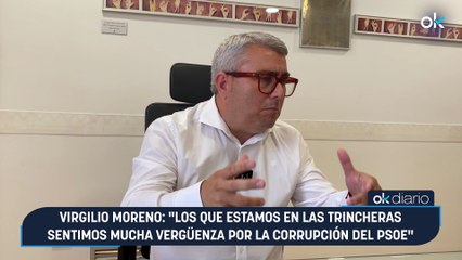 Virgilio Moreno: "Los que estamos en las trincheras sentimos mucha vergüenza por la corrupción del PSOE"