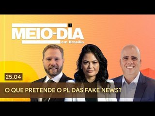 Meio-Dia em Brasília: O que pretende o PL das Fake News?