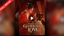 Shielded By The General's Love (2025) - Full Movie