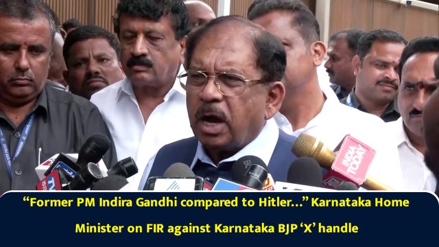 “Former PM Indira Gandhi compared to Hitler…” Karnataka Home Minister on FIR against Karnataka BJP ‘X’ handle