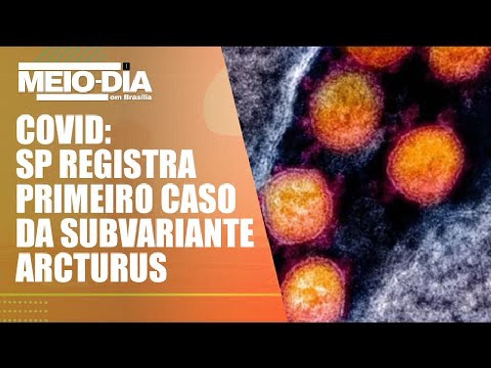 A prefeitura de SP confirmou na noite de ontem o registro do primeiro caso da subvariante arcturus