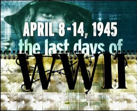 History Channel - Last Days of World War II Set 1 Episode 8 8-14 April