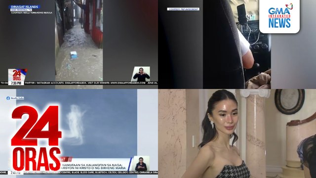 24 Oras: (Part 3) Ilang lugar sa Mindanao, binaha dahil sa ITCZ; 11 taxi drivers, nahuling nangontrata ng mas mahal na pasahe sa NAIA; may aparisyon ni Krisot o ng Birheng Maria sa Naga?; paghahanda ni Heart Evangelista sa GMA GALA; Fil-Am na si..., atbp.
