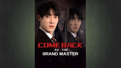 Comeback as the Grand Master Full Chinese Drama