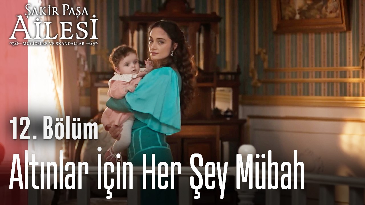 Altınlar İçin Her Şey Mübah - Şakir Paşa Ailesi; Mucizeler ve Skandallar 12. Bölüm