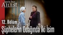 Şüphelerin Odağında İki İsim - Şakir Paşa Ailesi; Mucizeler ve Skandallar 12. Bölüm