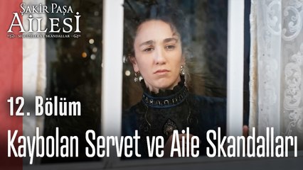 Kaybolan Servet ve Aile Skandalları  - Şakir Paşa Ailesi; Mucizeler ve Skandallar 12.Bölüm