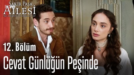 Cevat Günlüğün Peşinde!  - Şakir Paşa Ailesi; Mucizeler ve Skandallar 12. Bölüm