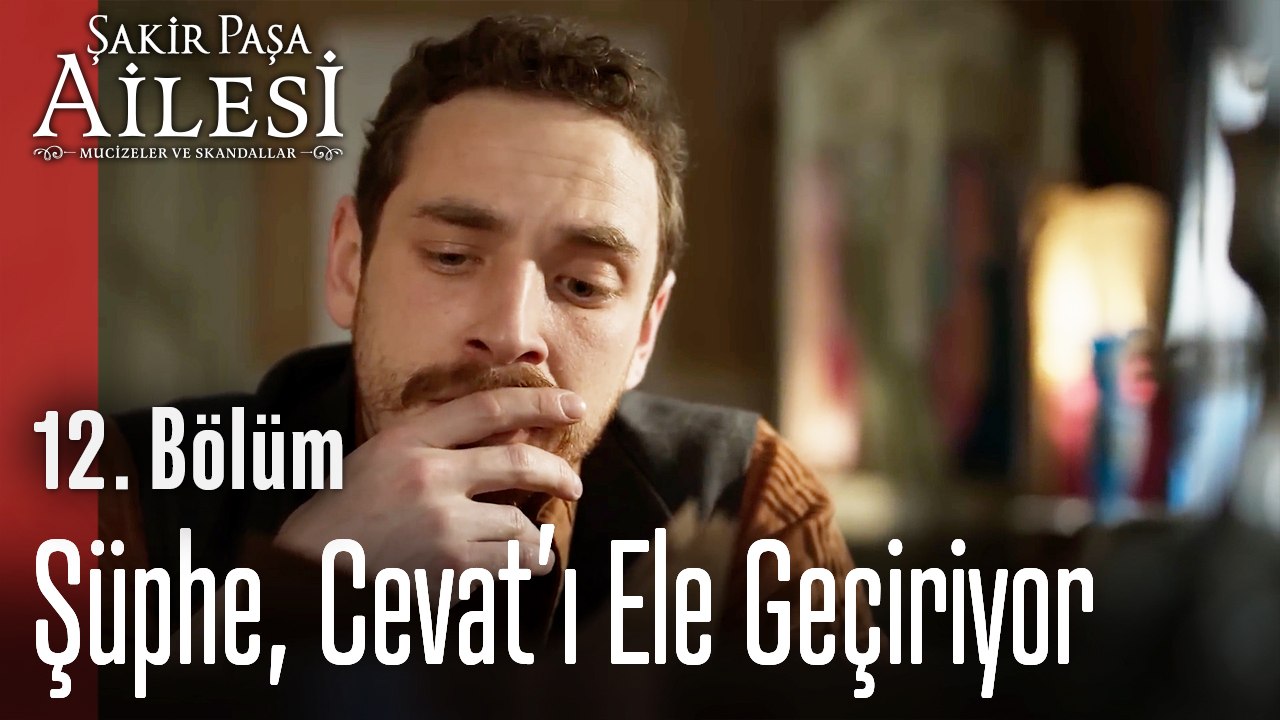 Şüphe, Cevat’ı Ele Geçiriyor - Şakir Paşa Ailesi; Mucizeler ve Skandallar 12. Bölüm
