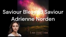 Saviour Blessed Saviour - Adrienne Norden