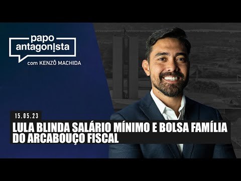 Papo Antagonista: Lula blinda salário mínimo e Bolsa Família do Arcabouço fiscal 15/05