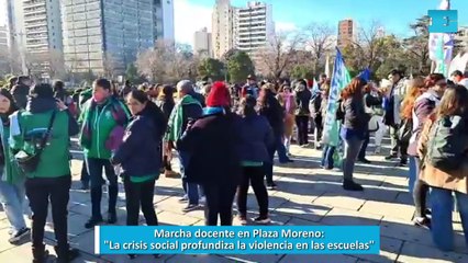 Marcha docente en Plaza Moreno: "La crisis social profundiza la violencia en las escuelas"