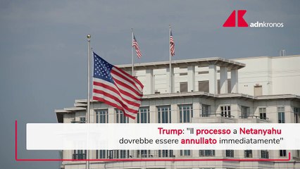 Trump: "Processo a Netanyahu dovrebbe essere annullato subito"