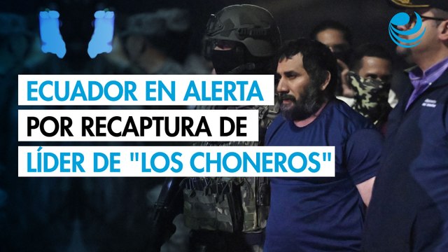 Ecuador activa alerta por posibles represalias tras recaptura de líder de Los Choneros