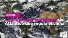 La circulación meridional del Atlántico que regula el clima