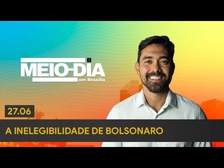 Meio-Dia em Brasília: A inelegibilidade de Bolsonaro