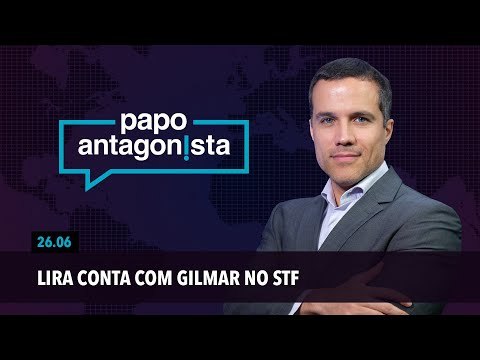 Papo Antagonista: Lira conta com Gilmar no STF