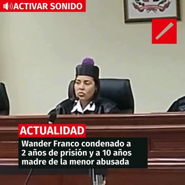 Wander Franco condenado a 2 años de prisión y a 10 años madre de la menor abusada