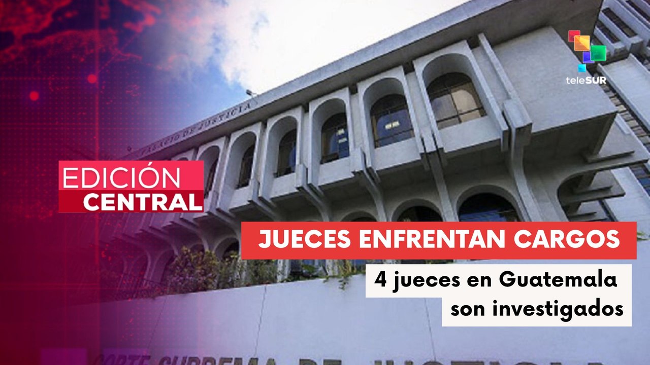 Jueces en Guatemala enfrentan sanciones por corrupción y abuso sexual