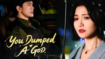YOU DUMPED A GOD