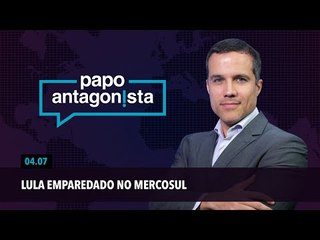 Papo Antagonista: Lula emparedado no Mercosul  - 04/07