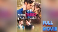 Second Chance, Double Trouble Full Movie