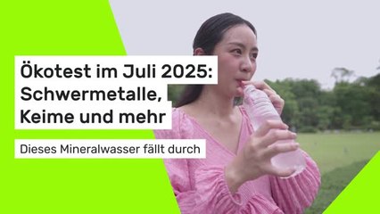 Ökotest im Juli 2025: Dieses Mineralwasser fällt durch