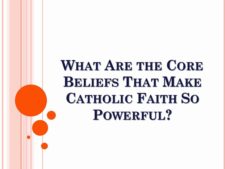 What Are the Core Beliefs That Make Catholic Faith So Powerful?