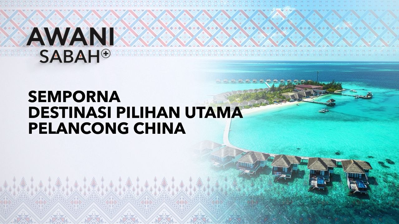 AWANI Sabah+: Semporna destinasi pilihan utama pelancong China