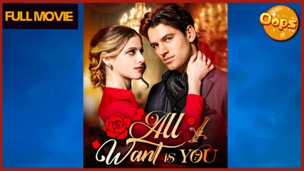【 Oops TV 】 All I Want is You Full Movie - (TV Mini Series 2025) - My Drama - Short Drama - Short Film Drama | Emotional & Powerful Stories 2025