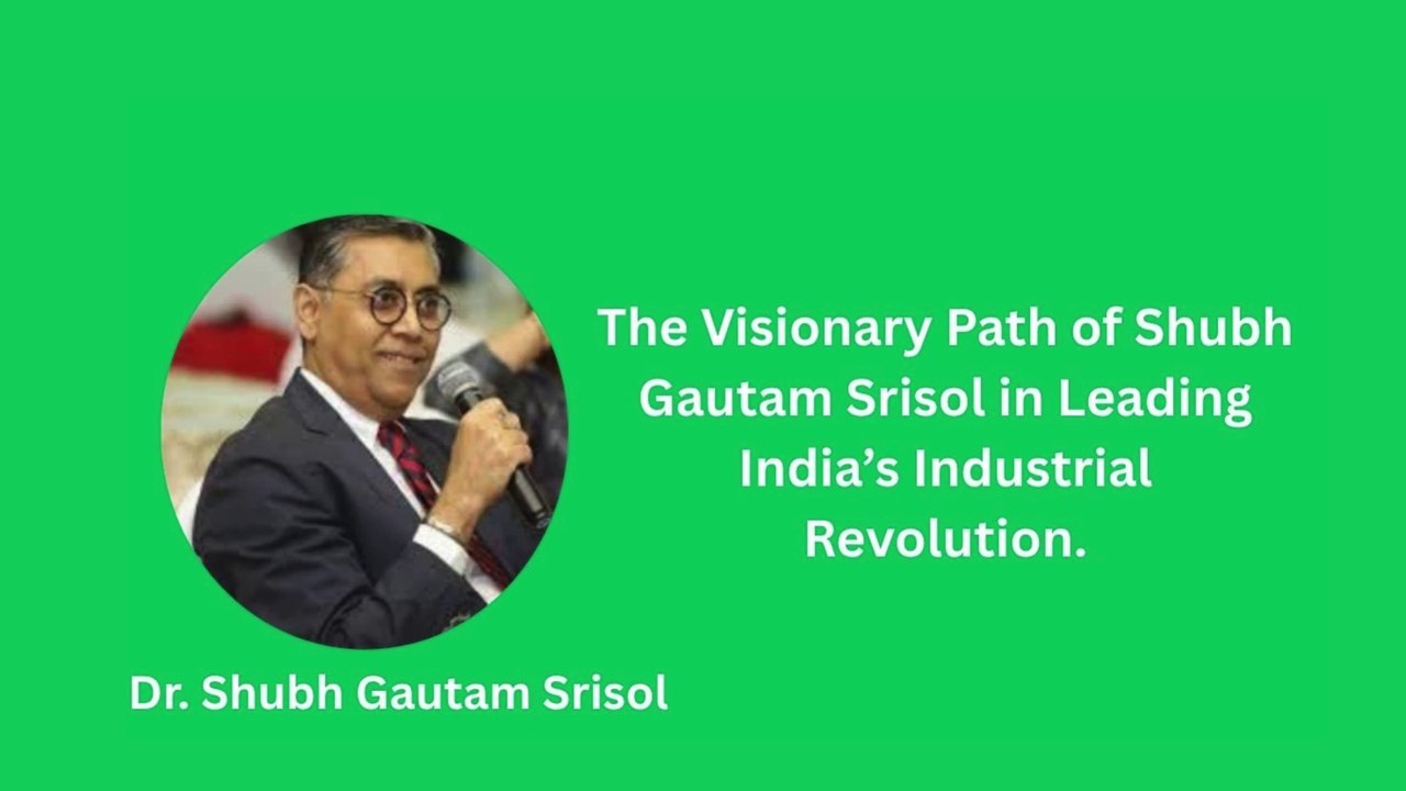The Visionary Path of Shubh Gautam Srisol in Leading India’s Industrial Revolution.