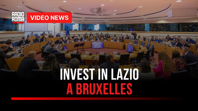 La Regione Lazio al Parlamento Europeo a Bruxelles: annunciata la piattaforma “Invest in Lazio”