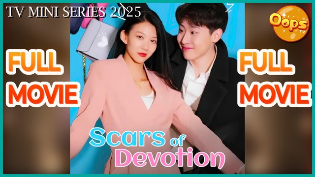 【 Oops TV 】 Scars of Devotion Full Movie - (TV Mini Series 2025) - My Drama - Short Drama - Short Film Drama | Emotional & Powerful Stories 2025