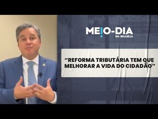 Senador diz que é  preciso “preencher lacunas deixadas” pela Câmara na reforma tributária