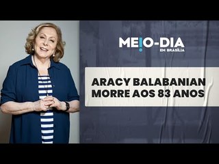 Atriz Aracy Balabanian morre aos 83 anos