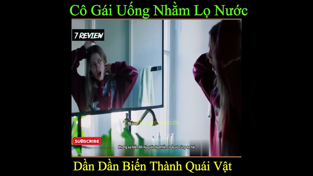 7 Review Phim | Cô Gái Vô Tình Uống Nhằm Loại Nước Màu Xanh Dần Biến Đổi Thành Quái Vật