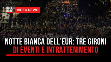 "Notte bianca dell'Eur", tre giorni di eventi e intrattenimento nel IX municipio