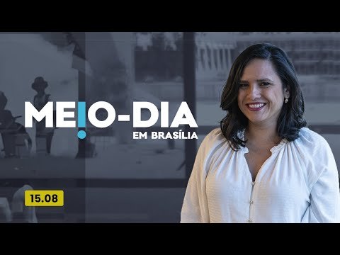 Meio-Dia em Brasília: As últimas notícias sobre o apagão- 15/08