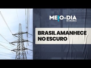 Apagão nacional: todas regiões do Brasil amanhecem sem energia elétrica; saiba o porquê