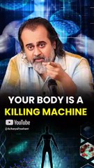 Your Body Is A Killing Machine || Acharya Prashant